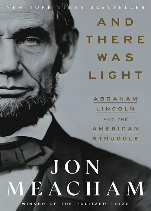 The cover of And There Was Light: Abraham Lincoln and the American Struggle by Jon Meacham.